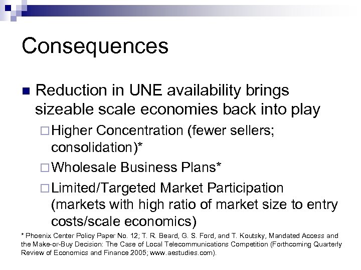 Consequences n Reduction in UNE availability brings sizeable scale economies back into play ¨