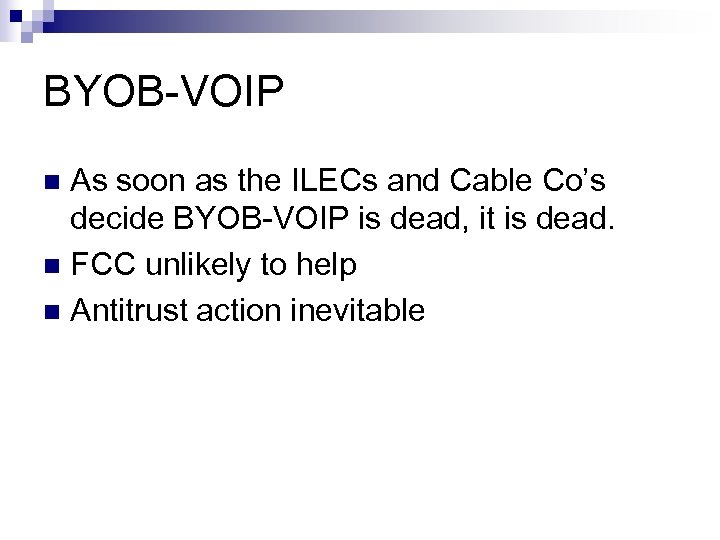 BYOB-VOIP As soon as the ILECs and Cable Co’s decide BYOB-VOIP is dead, it