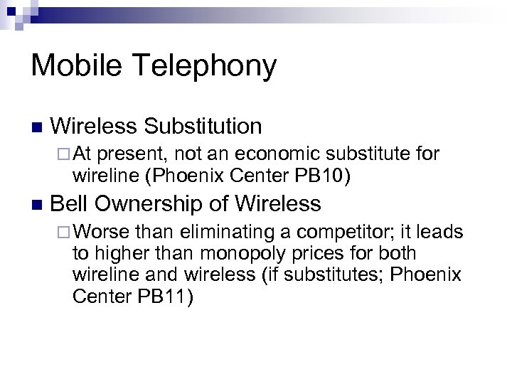 Mobile Telephony n Wireless Substitution ¨ At present, not an economic substitute for wireline