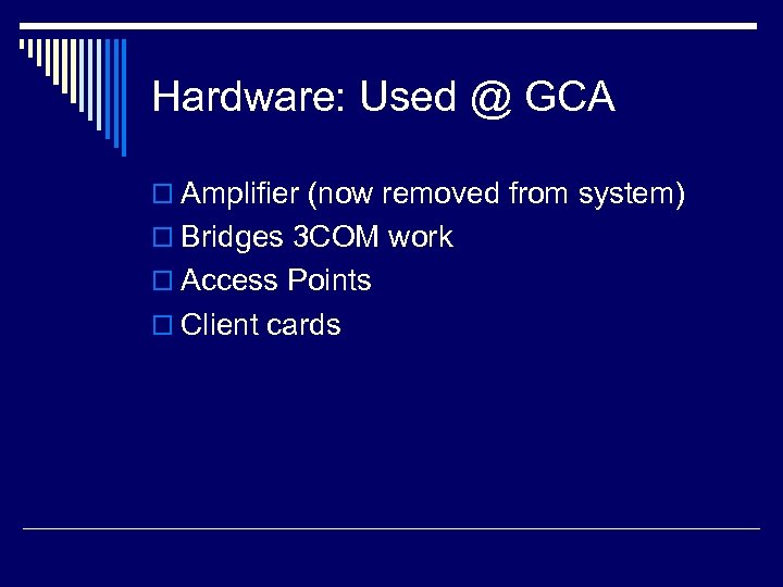 Hardware: Used @ GCA o Amplifier (now removed from system) o Bridges 3 COM