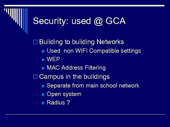Security: used @ GCA o Building to building Networks n n n Used non