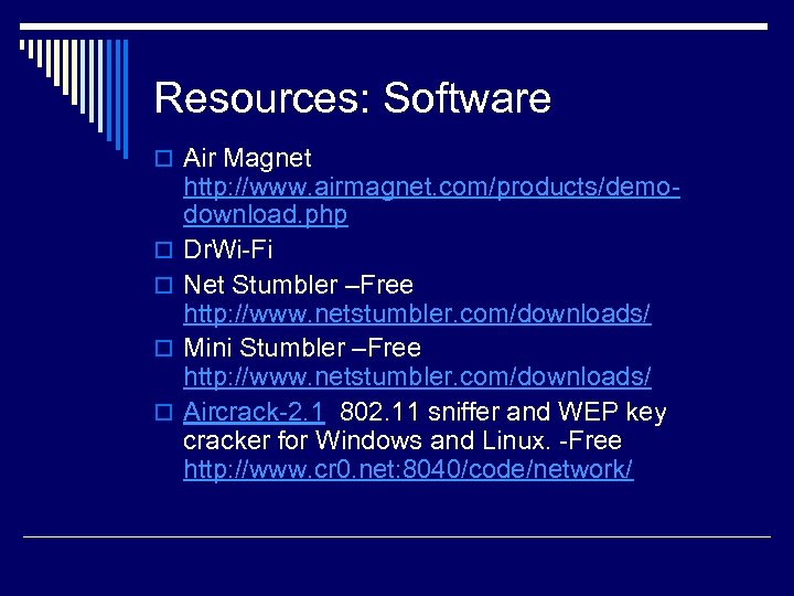Resources: Software o Air Magnet o o http: //www. airmagnet. com/products/demo download. php Dr.