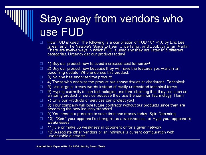 Stay away from vendors who use FUD o How FUD is used: The following