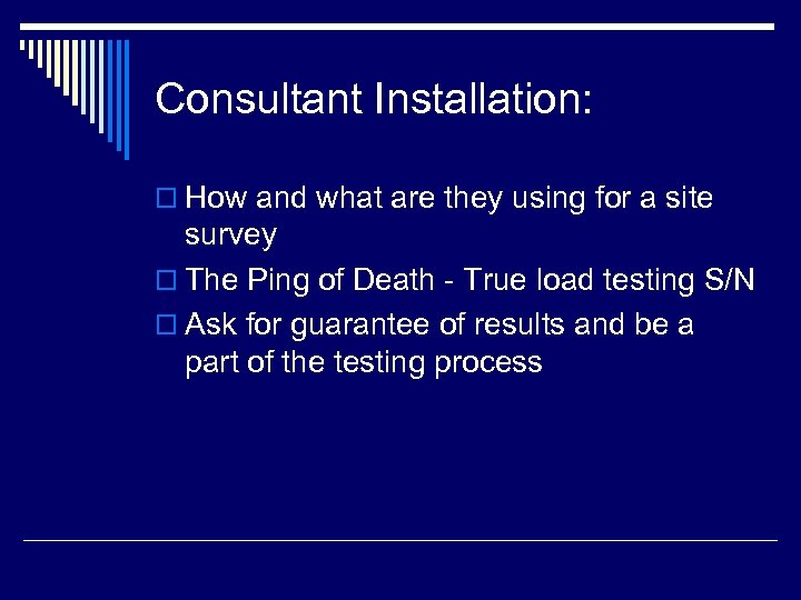 Consultant Installation: o How and what are they using for a site survey o