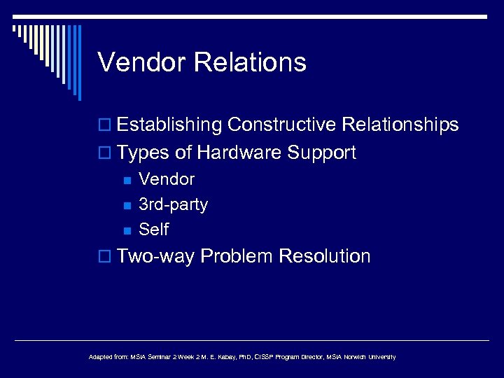 Vendor Relations o Establishing Constructive Relationships o Types of Hardware Support n n n