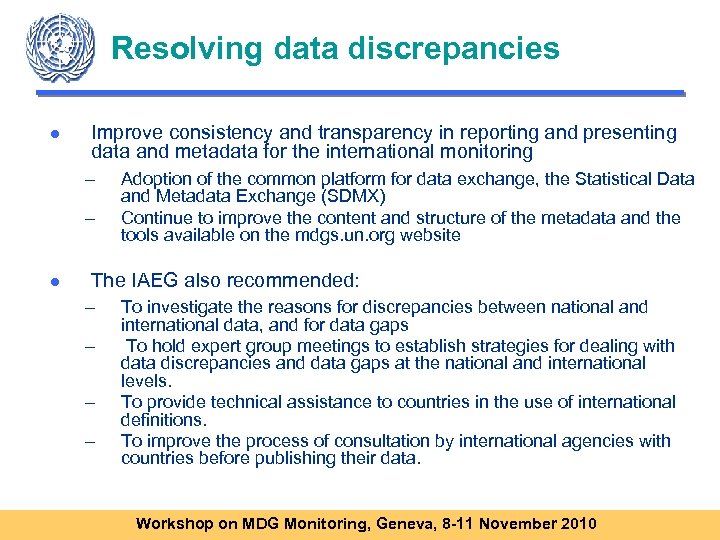 Resolving data discrepancies ● Improve consistency and transparency in reporting and presenting data and