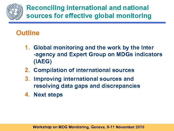 Reconciling international and national sources for effective global monitoring Outline 1. Global monitoring and