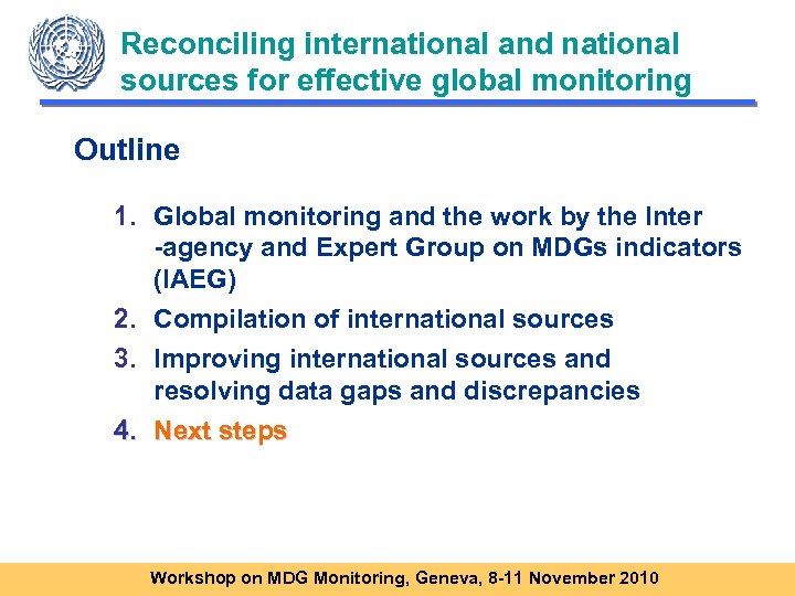 Reconciling international and national sources for effective global monitoring Outline 1. Global monitoring and