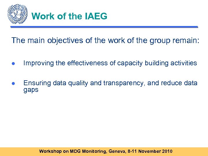 Work of the IAEG The main objectives of the work of the group remain:
