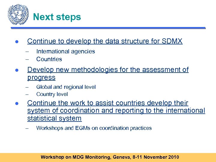 Next steps ● Continue to develop the data structure for SDMX – – ●