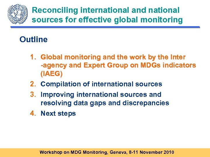 Reconciling international and national sources for effective global monitoring Outline 1. Global monitoring and