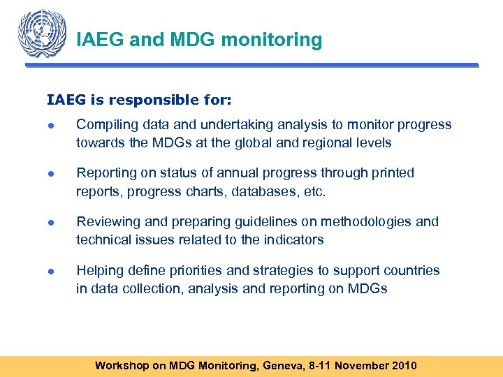 IAEG and MDG monitoring IAEG is responsible for: ● Compiling data and undertaking analysis