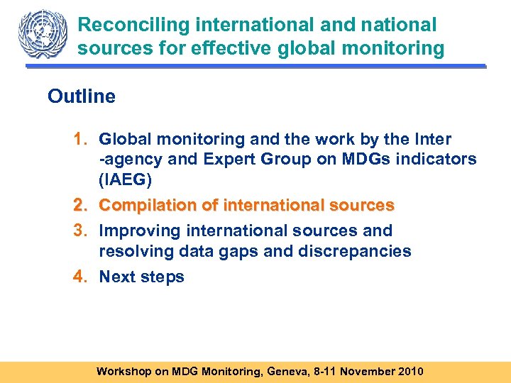 Reconciling international and national sources for effective global monitoring Outline 1. Global monitoring and
