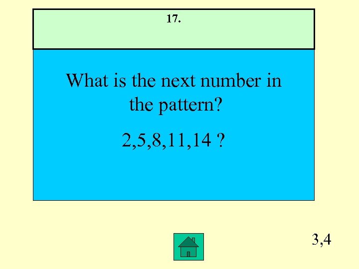 17. What is the next number in the pattern? 2, 5, 8, 11, 14