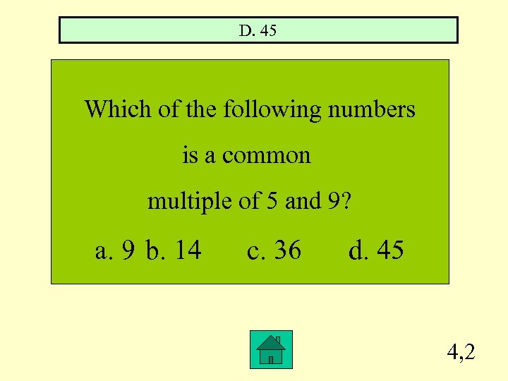 D. 45 Which of the following numbers is a common multiple of 5 and