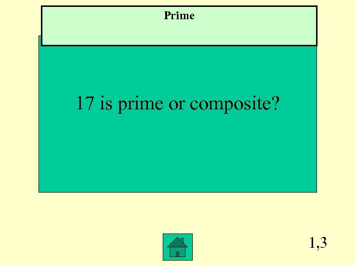 Prime 17 is prime or composite? 1, 3 