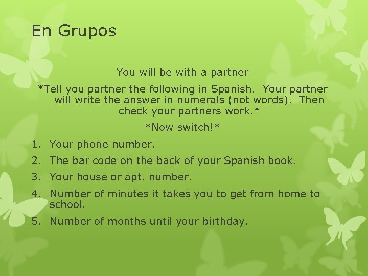 En Grupos You will be with a partner *Tell you partner the following in