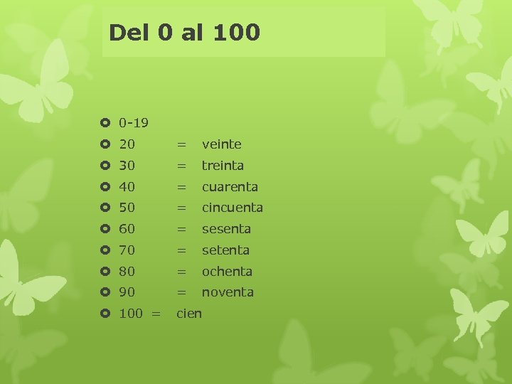 Del 0 al 100 0 -19 20 = veinte 30 = treinta 40 =