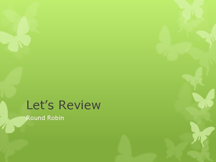 Let’s Review Round Robin 