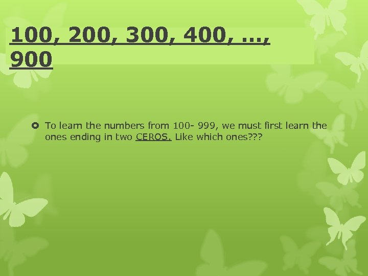 100, 200, 300, 400, …, 900 To learn the numbers from 100 - 999,