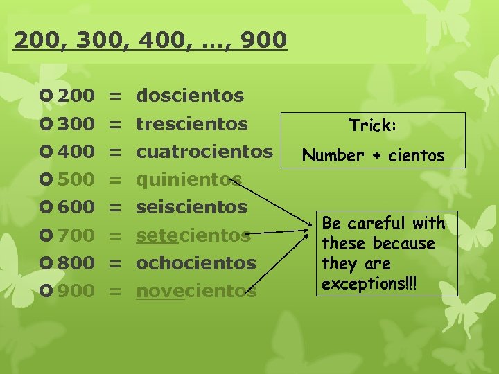 200, 300, 400, …, 900 200 = doscientos 300 = trescientos 400 = cuatrocientos