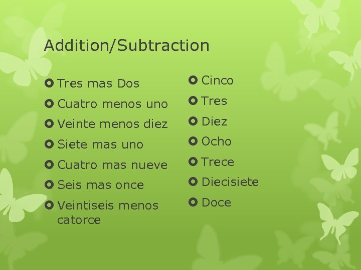 Addition/Subtraction Tres mas Dos Cinco Cuatro menos uno Tres Veinte menos diez Diez Siete