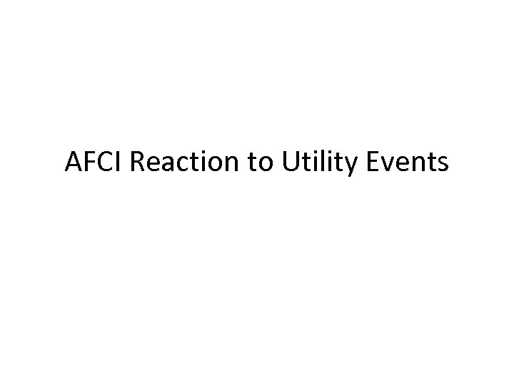 AFCI Reaction to Utility Events 