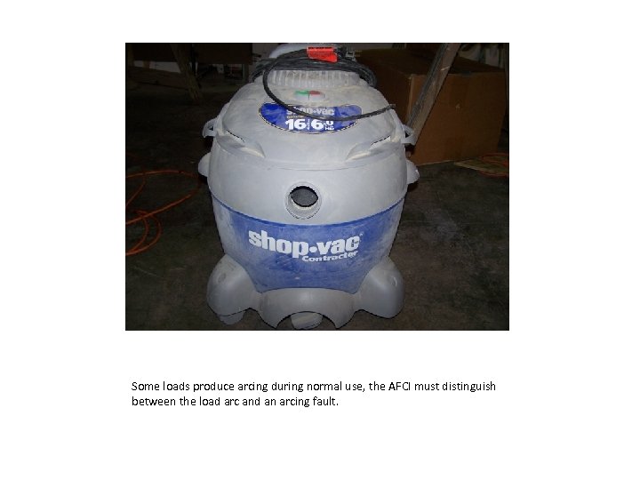 Some loads produce arcing during normal use, the AFCI must distinguish between the load