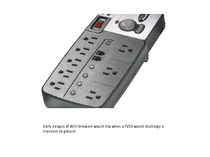 Early designs of AFCI breakers would trip when a TVSS would discharge a transient
