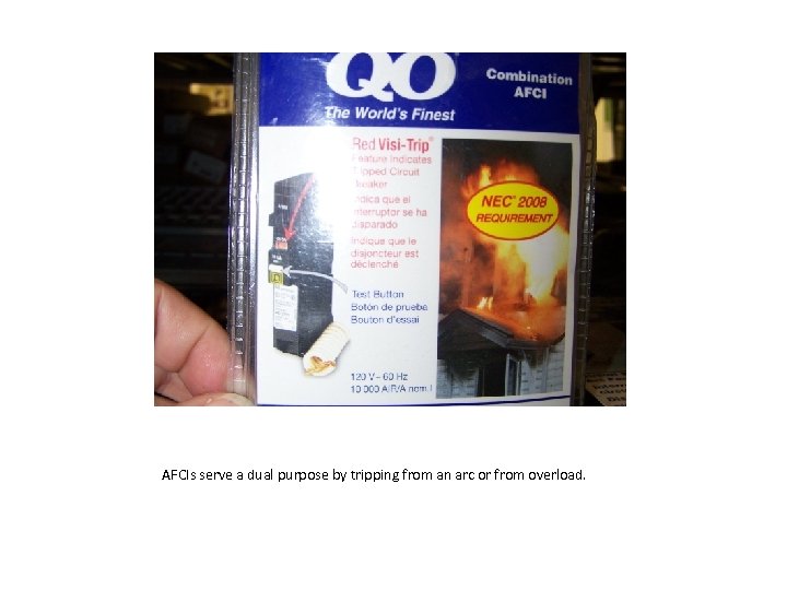 AFCIs serve a dual purpose by tripping from an arc or from overload. 