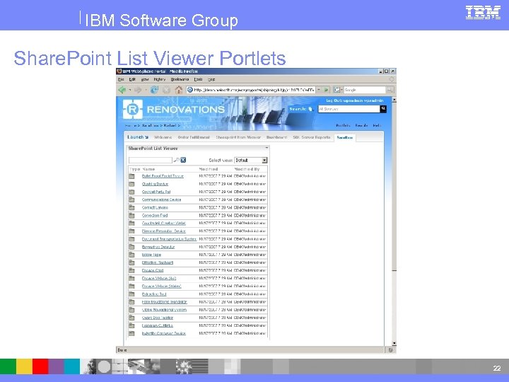 IBM Software Group Share. Point List Viewer Portlets 22 