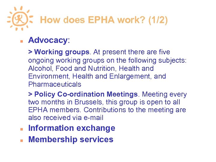How does EPHA work? (1/2) Advocacy: > Working groups. At present there are five