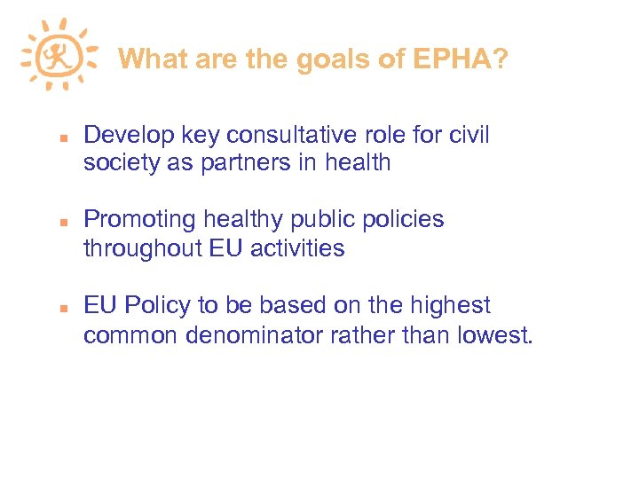 What are the goals of EPHA? Develop key consultative role for civil society as