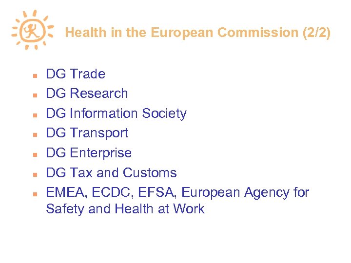 Health in the European Commission (2/2) DG Trade DG Research DG Information Society DG