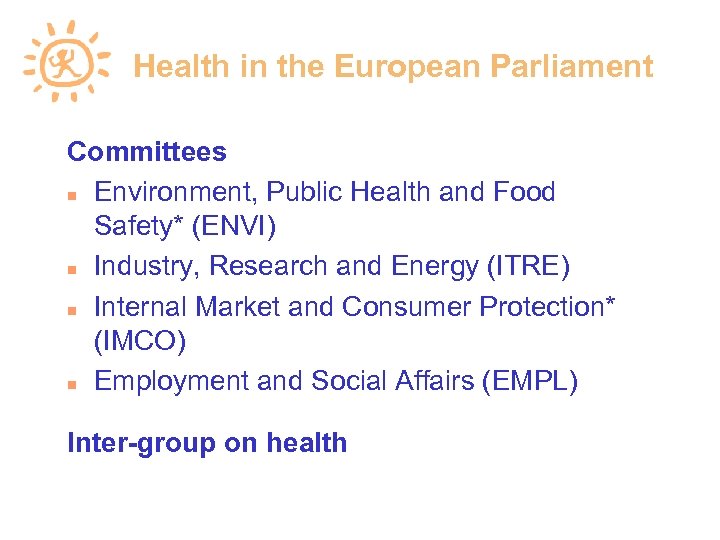 Health in the European Parliament Committees Environment, Public Health and Food Safety* (ENVI) Industry,