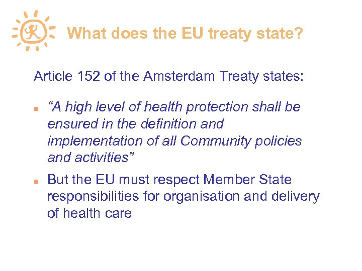 What does the EU treaty state? Article 152 of the Amsterdam Treaty states: “A