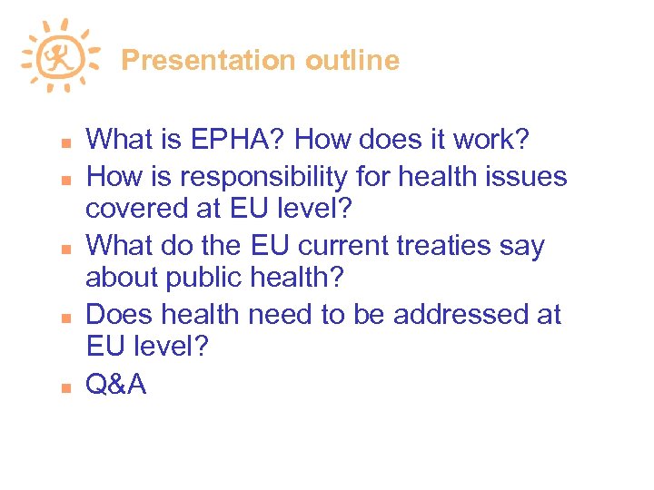 Presentation outline What is EPHA? How does it work? How is responsibility for health