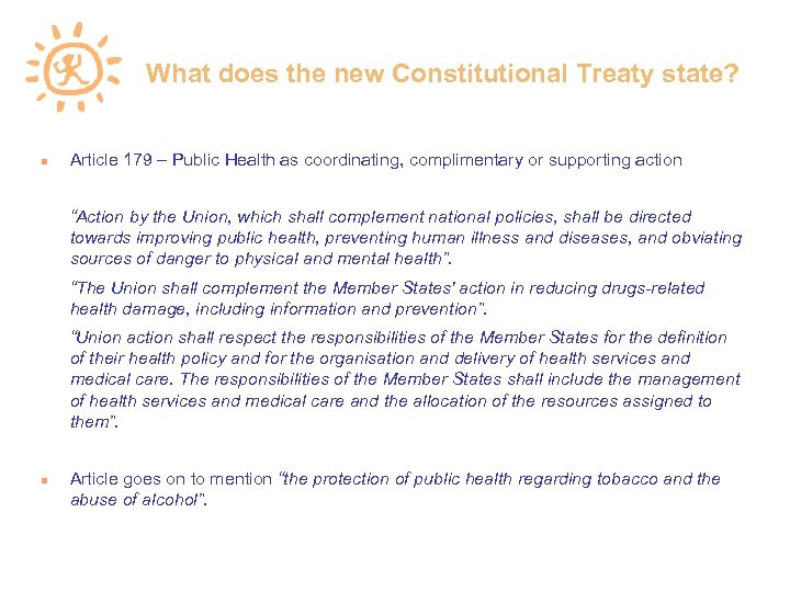 What does the new Constitutional Treaty state? Article 179 – Public Health as coordinating,