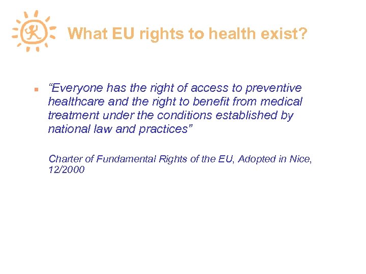 What EU rights to health exist? “Everyone has the right of access to preventive