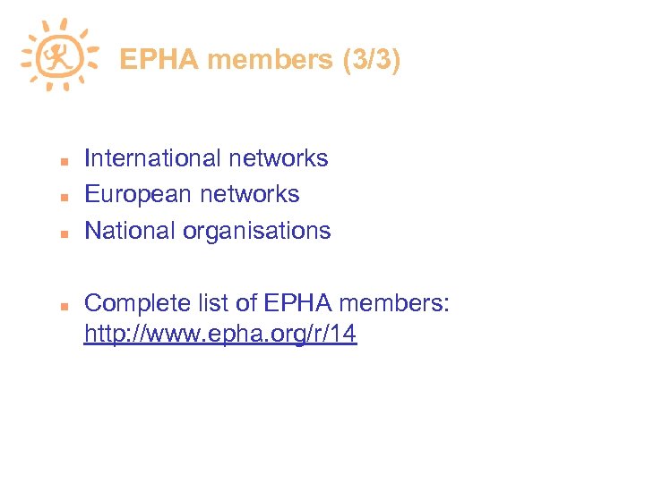 EPHA members (3/3) International networks European networks National organisations Complete list of EPHA members: