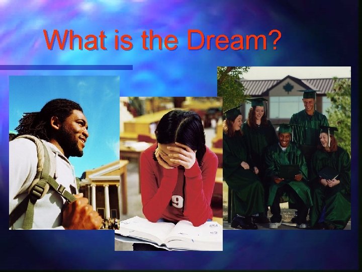 What is the Dream? 