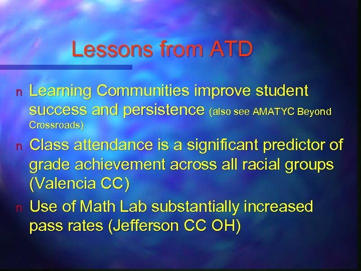 Lessons from ATD n Learning Communities improve student success and persistence (also see AMATYC