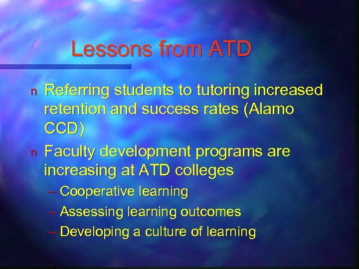 Lessons from ATD n n Referring students to tutoring increased retention and success rates