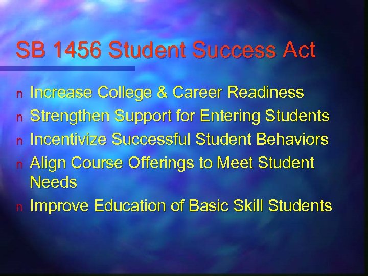 SB 1456 Student Success Act n n n Increase College & Career Readiness Strengthen