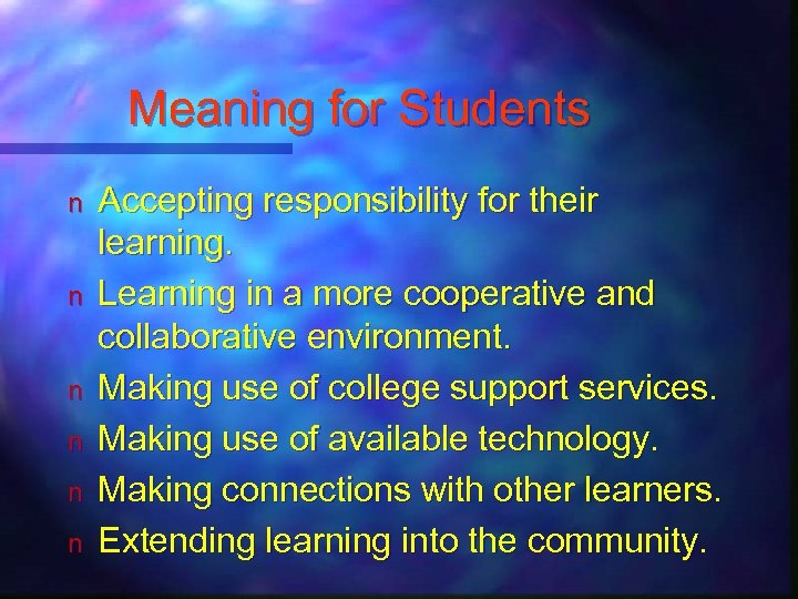 Meaning for Students n n n Accepting responsibility for their learning. Learning in a