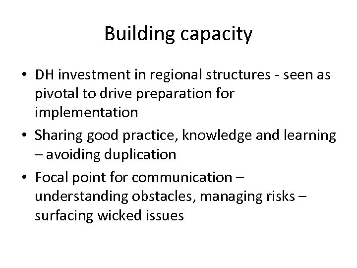 Building capacity • DH investment in regional structures - seen as pivotal to drive