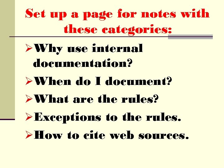 Set up a page for notes with these categories: ØWhy use internal documentation? ØWhen