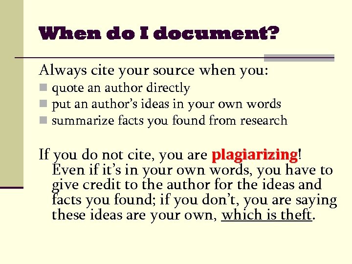 When do I document? Always cite your source when you: n quote an author