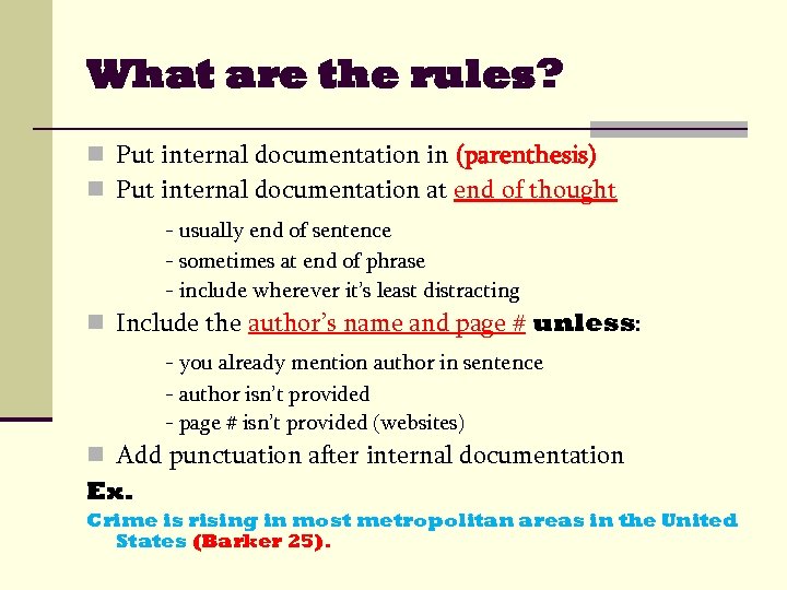 What are the rules? n Put internal documentation in (parenthesis) n Put internal documentation