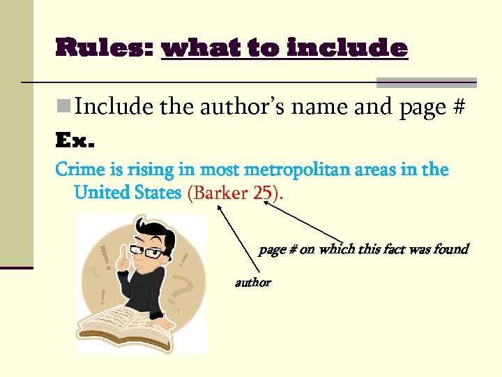 Rules: what to include n Include the author’s name and page # Ex. Crime